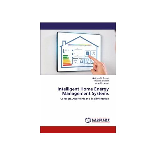 Intelligent Home Energy Management Systems – Azah Mohamed, Hussain Shareef, Maytham S. Ahmed