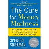 Pre-Owned: The Cure for Money Madness: Break Your Bad Money Habits Live Without Financial Stress--and Make More Money! (Hardcover 9780767928557 0767928555)