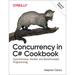 Pre-Owned Concurrency in C# Cookbook: Asynchronous Parallel and Multithreaded Programming (Paperback 9781492054504) by Stephen Cleary