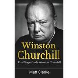 Winston Churchill: Una BiografÃ­a de Winston Churchill (Hardcover)