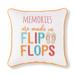 10" x 10" Memories Are Made In Flip Flops Embroidered Throw Pillow