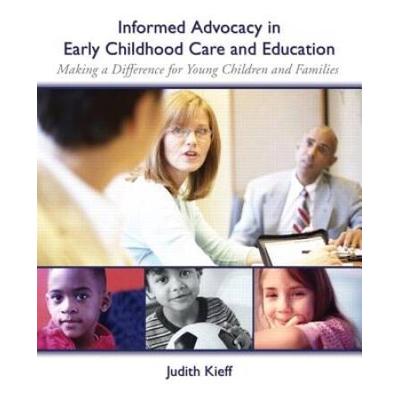 Informed Advocacy In Early Childhood Care And Education: Making A Difference For Young Children And Families