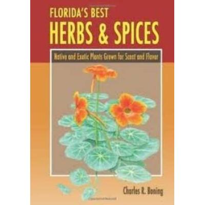 Florida's Best Herbs And Spices: Native And Exotic Plants Grown For Scent And Flavor