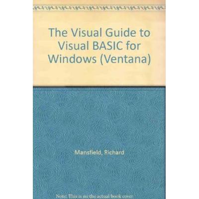 The Visual Guide to Visual Basic for Windows: The ...