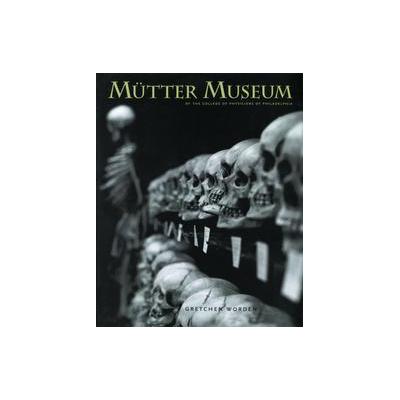 Mutter Museum by Gretchen Worden (Hardcover - Blast Books)