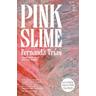 Pink Slime - Fernanda Trias
