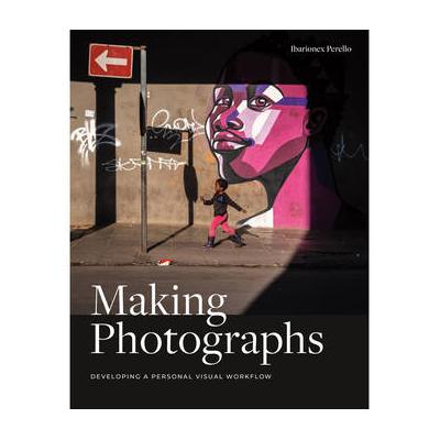 Ibarionex Perello Book: Making Photographs: Developing a Personal Visual Workflow 9781681983998