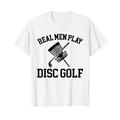 Real Men Play Disc Golf - Disc Golf Disc Golf T-Shirt