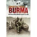 Pre-Owned Forgotten Voices of Burma: A New History of the Second World War s Forgotten Conflict in the Words of Those Who Were There Hardcover