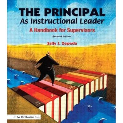The Principal as Instructional Leader: A Handbook for Supervisors