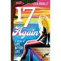 17 Again: A Story of Life After Life (Paperback)