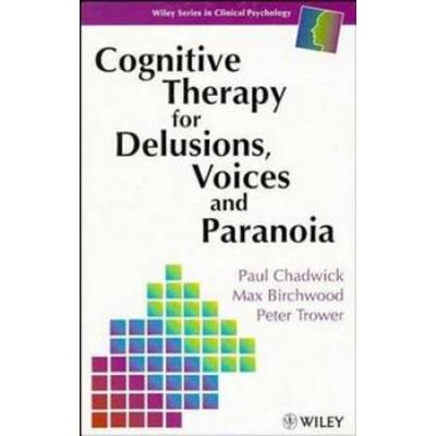 Cognitive Therapy For Delusions, Voices And Parano...