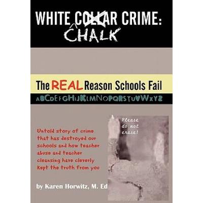 White Chalk Crime: The Real Reason Schools Fail: U...
