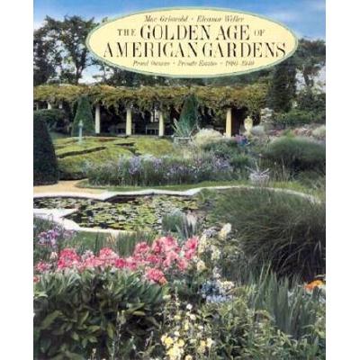 The Golden Age Of American Gardens: Proud Owners * Private Estates * 1890-1940