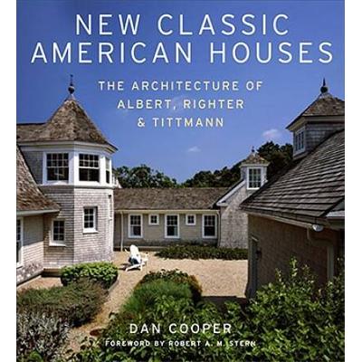 New Classic American Houses: The Architecture of A...