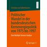Politischer Wandel in der bundesdeutschen Kernenergiepolitik von 1975 bis 1997 - Christian von Falkenhausen