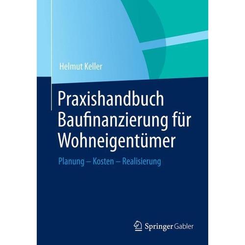 Praxishandbuch Baufinanzierung Für Wohneigentümer - Helmut Keller, Gebunden