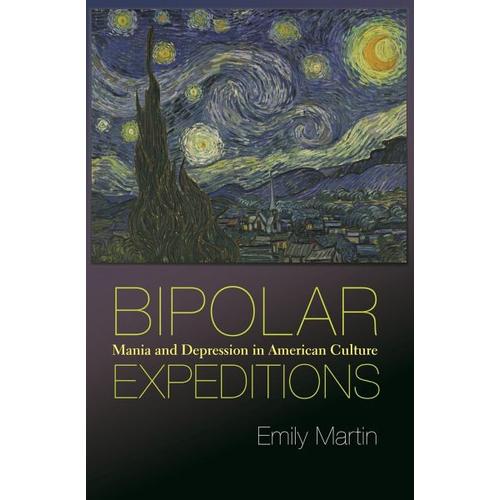 Bipolar Expeditions: Mania and Depression in American Culture – Emily Martin