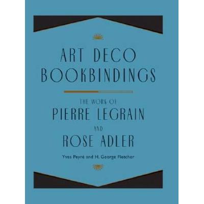 Art Deco Bookbindings: The Work Of Pierre Legrain ...