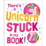 Stuck in My Book!: There s a Unicorn Stuck in My Book! (Hardcover)