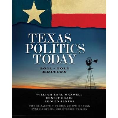 Texas Politics Today, 2011-2012 Edition