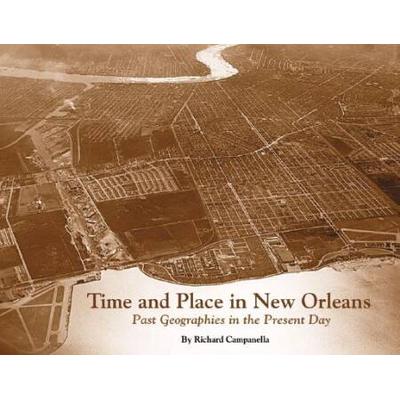 Time And Place In New Orleans: Past Geographies In The Present Day