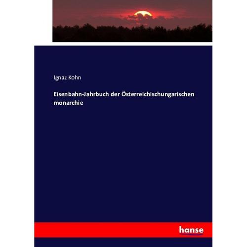 Eisenbahn-Jahrbuch Der Österreichischungarischen Monarchie - Ignaz Kohn, Kartoniert (TB)