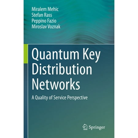 Quantum Key Distribution Networks: A Quality of Service Perspective (Paperback)