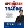 So optimieren Sie Ihr Trading - Bo Yoder