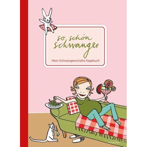 So schön schwanger. Mein Schwangerschafts-Tagebuch – Heike Mitarbeit:Bräutigam, Silke Illustration:Schmidt