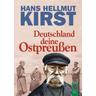 Deutschland deine Ostpreußen - Hans H. Kirst