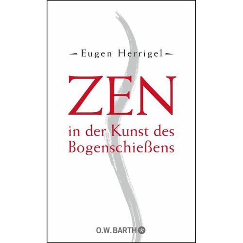 Zen in der Kunst des Bogenschießens - Eugen Herrigel