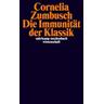 Die Immunität der Klassik - Cornelia Zumbusch