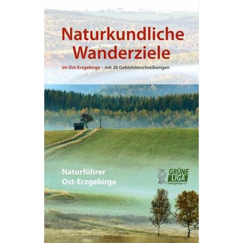 Naturkundliche Wanderziele im Ost-Erzgebirge - Herausgegeben:Grüne Liga Osterzgebirge e.V, Jens Mitarbeit:Weber