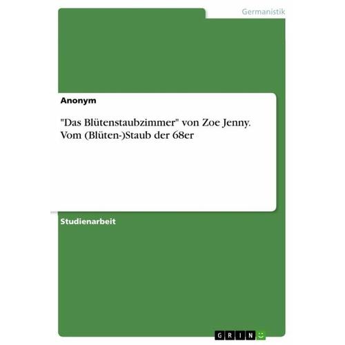 „““Das Blütenstaubzimmer““ von Zoe Jenny. Vom (Blüten-)Staub der 68er – Anonym“