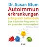 Autoimmunerkrankungen erfolgreich behandeln - Susan Blum, Michele Bender