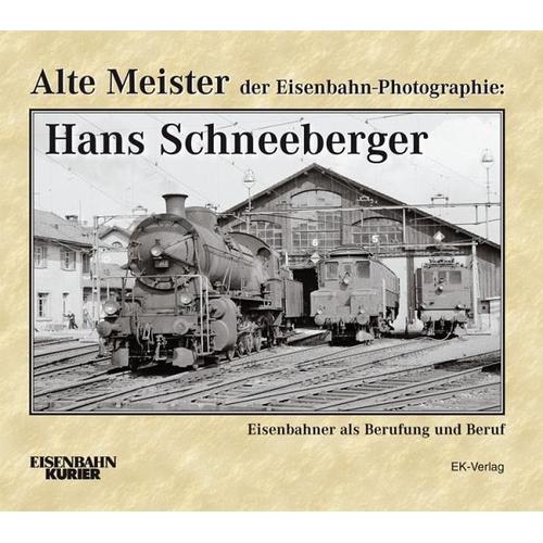 Alte Meister der Eisenbahn-Photographie: Hans Schneeberger - Hans Schneeberger