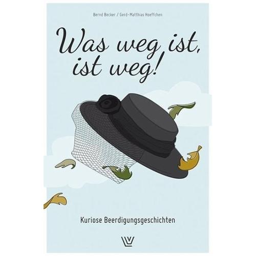 Was weg ist, ist weg – Bernd Becker, Gerd-Matthias Hoeffchen