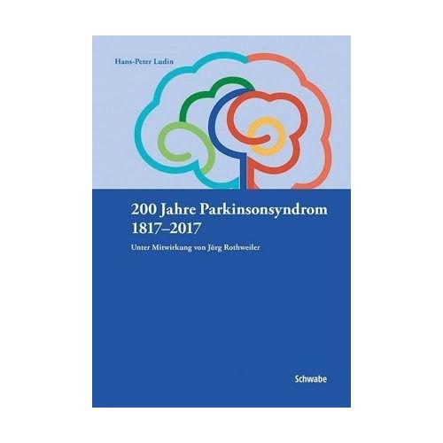 200 Jahre Parkinsonsyndrom 1817-2017 – Hans-Peter Ludin