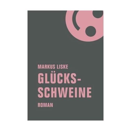 Glücksschweine - Markus Liske
