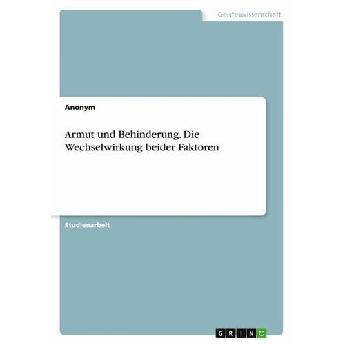 Armut und Behinderung. Die Wechselwirkung beider Faktoren – Anonym