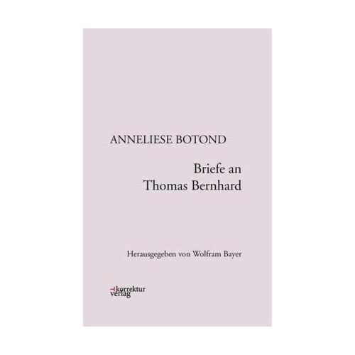 Briefe an Thomas Bernhard – Anneliese Botond