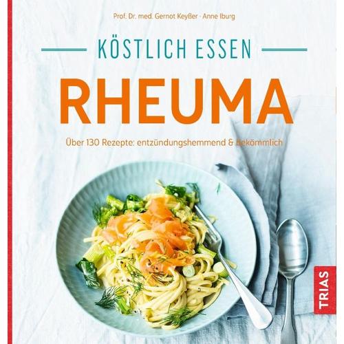 Köstlich essen – Rheuma – Anne Iburg, Gernot Keysser
