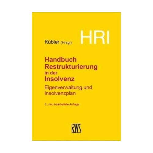 HRI - Handbuch Restrukturierung in der Insolvenz - Bruno M. Herausgegeben:Kübler