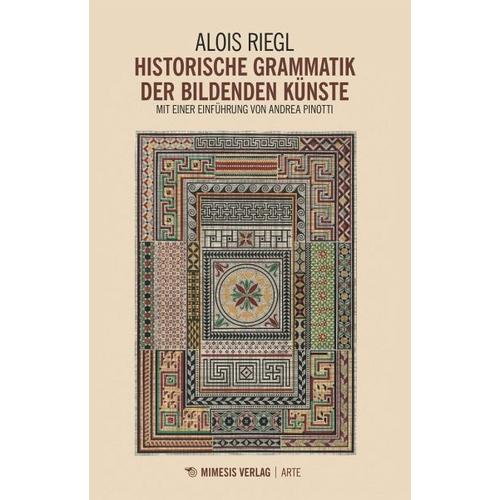 Historische Grammatik der bildenden Künste – Alois Riegl