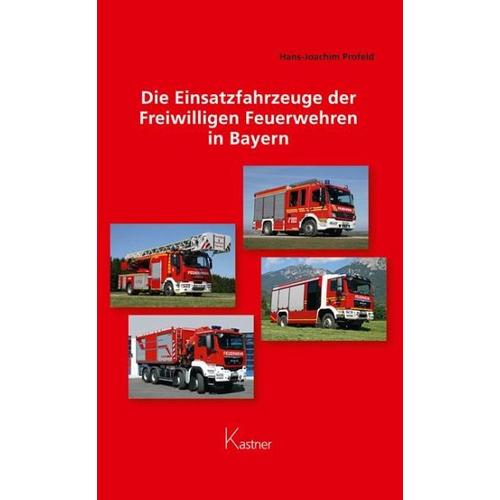 Die Einsatzfahrzeuge der Freiwilligen Feuerwehren in Bayern – Hans-Joachim Profeld