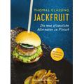 Jackfruit - Die neue pflanzliche Alternative zu Fleisch | mehr als 30 vegetarische und vegane Rezepte von Gulasch bis Bu - Thomas Glässing