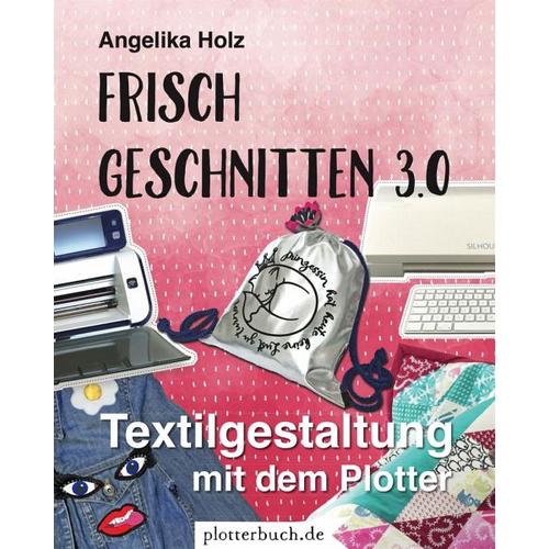 Frisch Geschnitten 3.0 – Angelika Holz