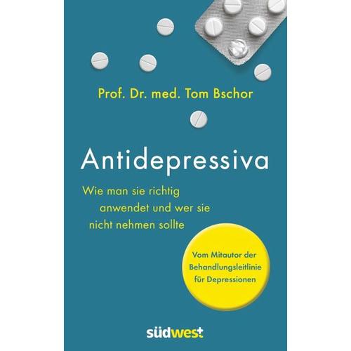 Antidepressiva. Wie man die Medikamente bei der Behandlung von Depressionen richtig anwendet und wer sie nicht nehmen sollte – Tom Bschor