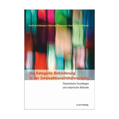 Die Kategorie Behinderung in der Intersektionalitätsforschung – Ulrike Schildmann, Sabrina Schramme, Astrid Libuda-Köster